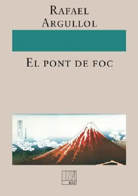 El pont de foc by Rafael Argullol