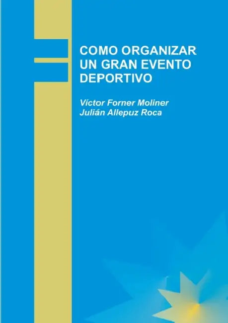 Como Organizar Un Gran Evento Deportivo by Julián Roca Allepuz, Víctor Moliner Forner