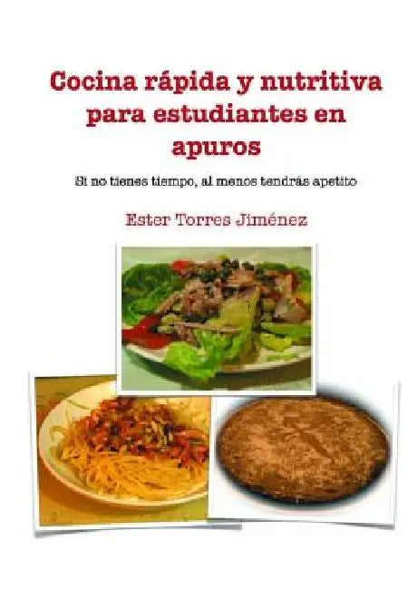 Cocina rápida y nutritiva para estudiantes en apuros by Ester Jiménez Torres