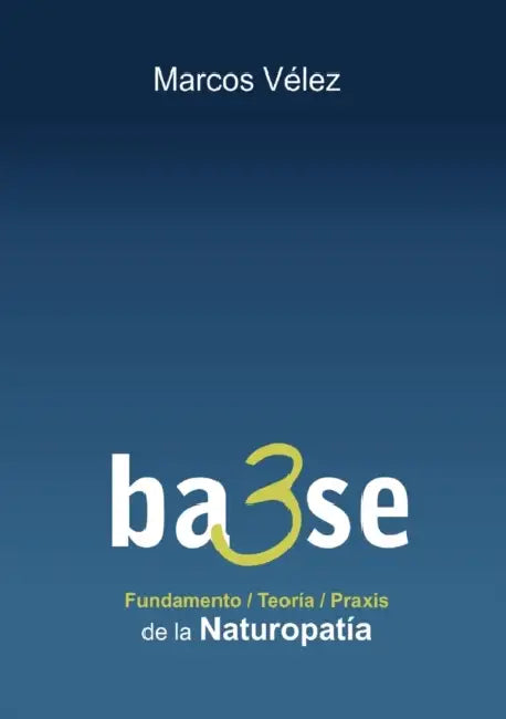 Base de la Naturopatía by Marcos Vélez, A. P. E. N. B.
