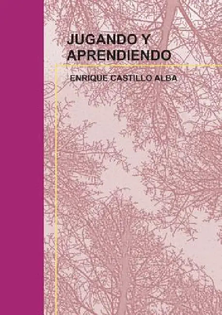 Jugando Y Aprendiendo by Enrique Alba Castillo