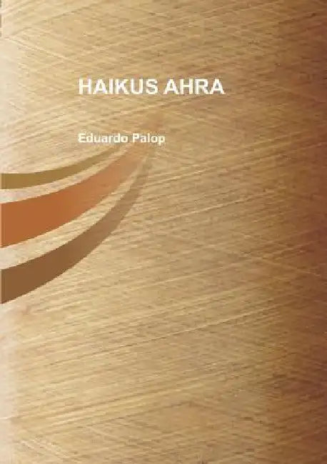 Haikus Ahra by Eduardo Palop