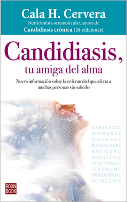 Candidiasis, Tu Amiga del Alma: Nueva Información Sobre La Enfermedad Que Afecta a Muchas Personas Sin Saberlo by Cala H. Cervera