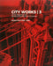 City Works 3: Student Work 2008-2009, the City College of New York, Bernard and Anne Spitzer School of Architecture by George Ranalli, Bradley Horn