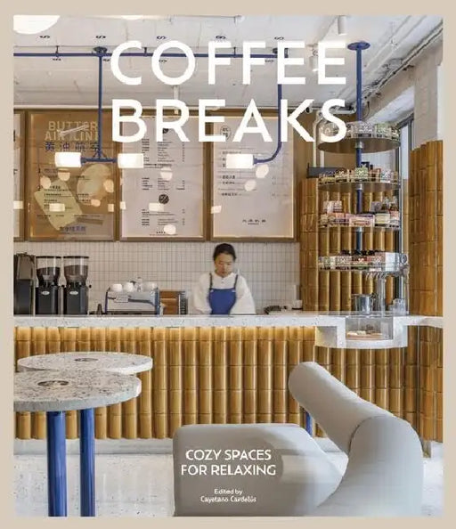 Coffee Breaks: Cosy Spaces for Relaxing by C. Cardelus