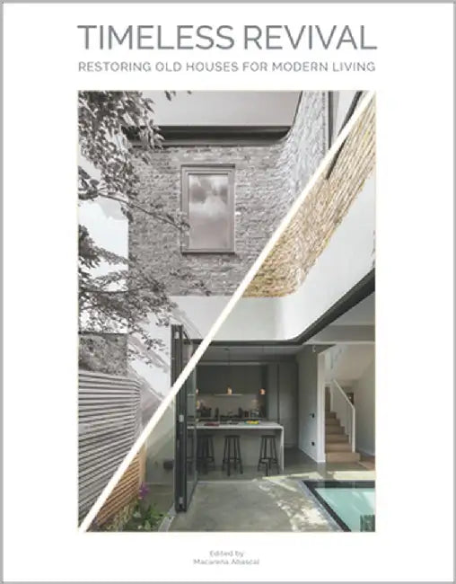 Timeless Revival: Restoring Old Houses for Modern Living by Abascal, Macarena