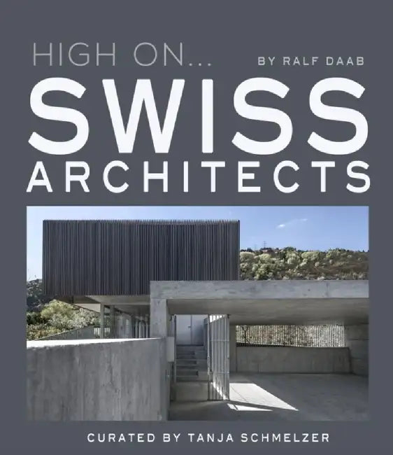 High On… Swiss Architects by Ralph Daab