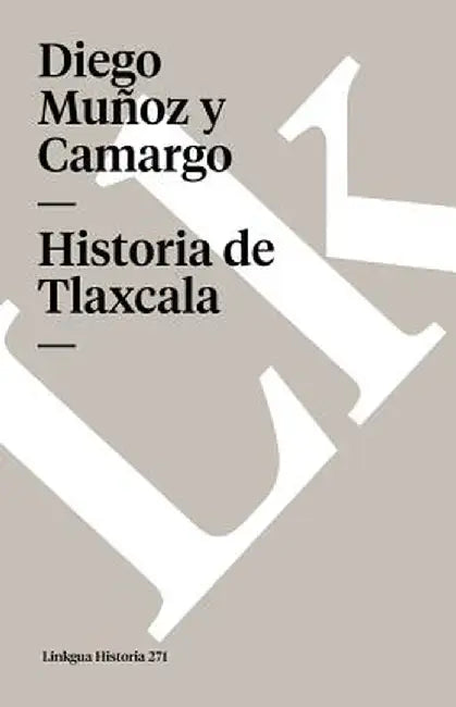 Historia de Tlaxcala by Diego Munoz y. Camargo