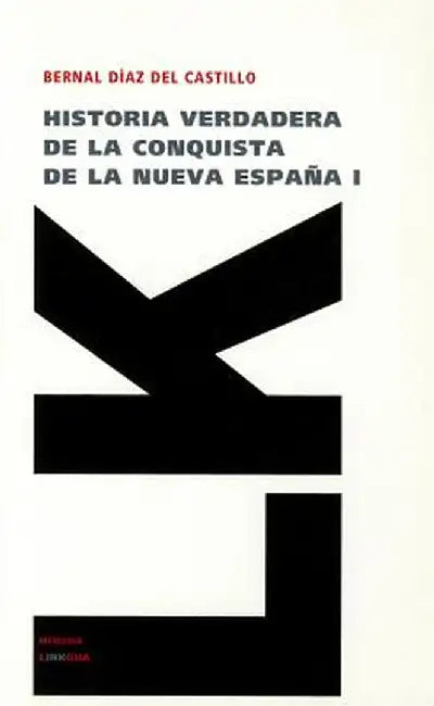 Historia Verdadera de la Conquista de la Nueva Espana I by Bernal Diaz Del Castillo
