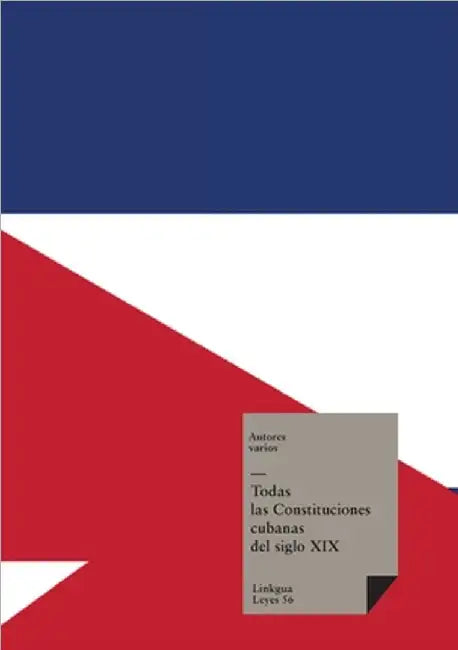 Todas las Constituciones cubanas del siglo XIX by Autores Varios