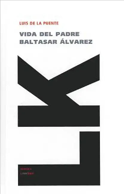 Vida del padre Baltasar Álvarez by Puente, Luis De La