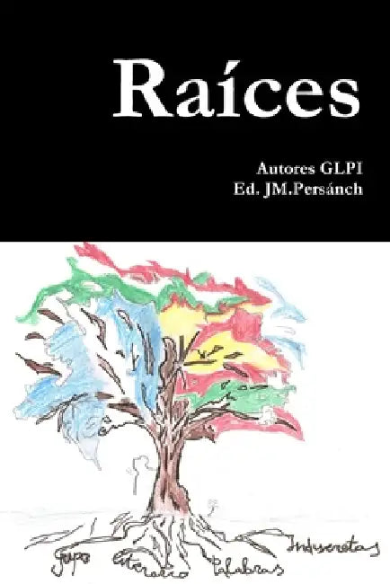 Raíces by Autores Glpi, Ed Jm Persánch