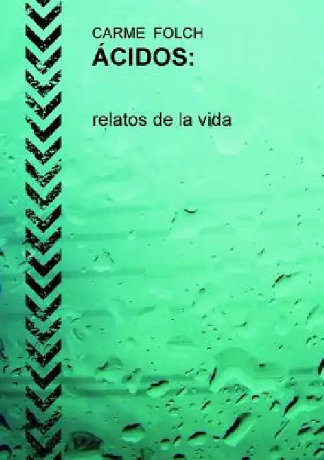 ÁCIDOS, relatos de la vida by Carme Folch