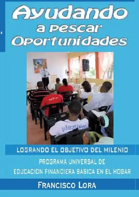 Ayudando a Pescar Oportunidades by Francisco Lora