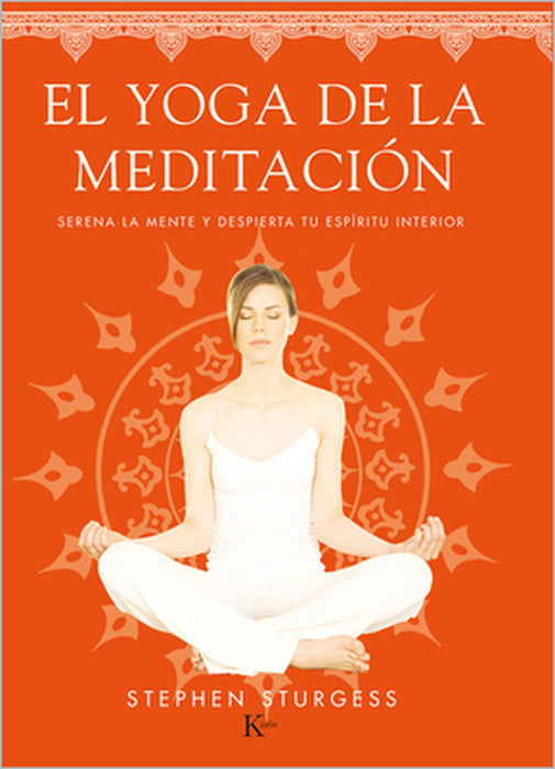 El Yoga de la Meditación: Serena La Mente Y Despierta Tu Espíritu Interior by Stephen Sturgess