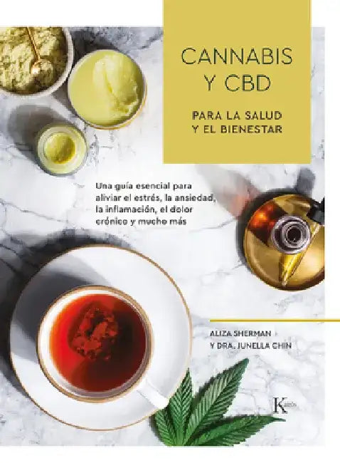 Cannabis Y CBD Para La Salud Y El Bienestar: Una Guía Esencial Para Aliviar El Estrés, La Ansiedad, La Inflamación, El Dolor Crónico Y Mucho Más by Aliza Sherman