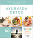 Ayurveda Detox: Un Plan de 25 Días Para La Salud Y El Bienestar by Kerry Harling