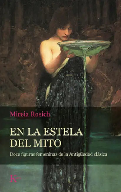 En La Estela del Mito: Doce Figuras Femeninas de la Antigüedad Clásica by Mireia Rosich