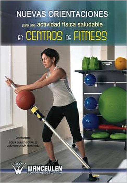 Nuevas orientaciones para una actividad fisica saludable en centros de fitness by Jeronimo Garcia Fernandez, Borja Sanudo Corrales