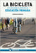 La bicicleta y su desarrollo práctico en educación primaria by Rojas Pedregosa, Pedro