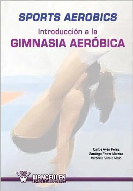 Sports aerobics: Introduccion a la gimnasia aerobica by Ferrer Moreira, Santiago