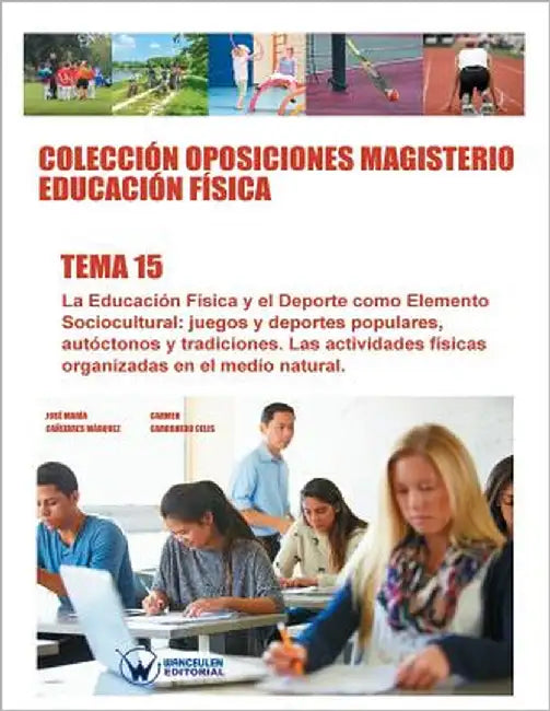 Colección Oposiciones Magisterio Educación Física. Tema 15: La Educación Física y el deporte como elemento sociocultural: juegos y deportes populares, by Carbonero Celis, Carmen