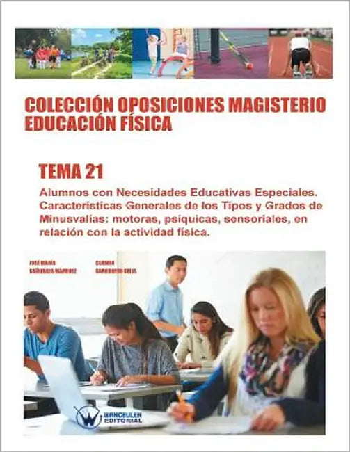 Colección Oposiciones Magisterio Educación Física. Tema 21: Alumnos con Necesidades Educativas Especiales. Características Generales de los Tipos y Gr by Carbonero Celis, Carmen