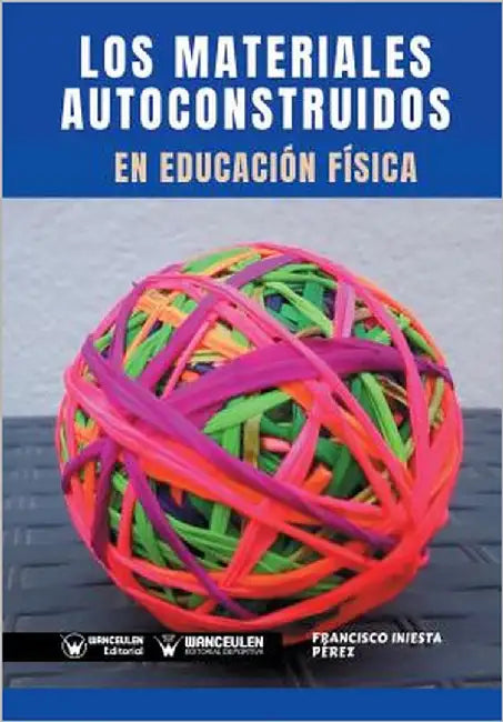 Los Materiales Autoconstruidos en Educación Física by Iniesta Perez, Francisco