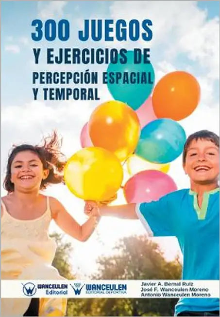 300 Juegos y Ejercicios de Percepción Espacial y Temporal by Wanceulen Moreno, Jose Francisco