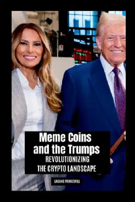 Meme Coins and the Trumps: Revolutionizing the Crypto Landscape by Lagang Princewill