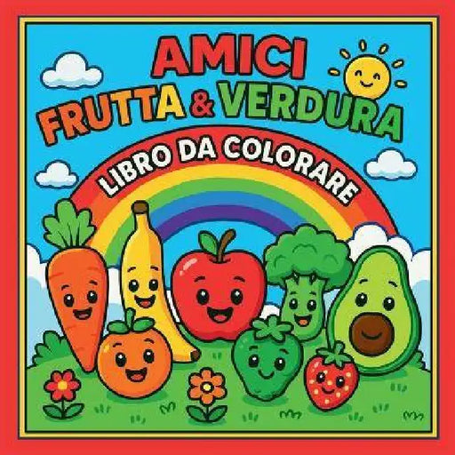 Amici Frutta & Verdura - Libro da colorare by Chris Martin