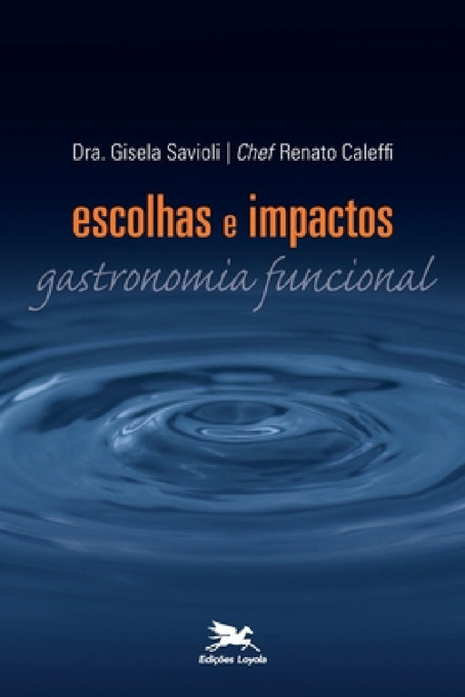 Escolhas e impactos - Gastronomia funcional by Gisela Palumbo Comarovschi Savioli