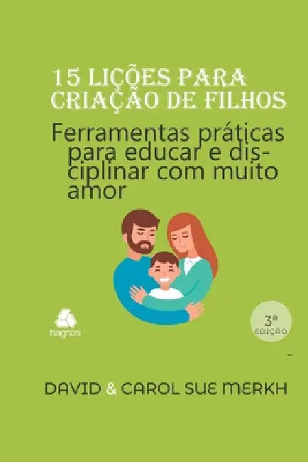 15 Lições para criação de filhos: Ferramentas práticas para educar e disciplinar com muito amor by Aldo Menezes, David Merkh
