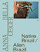 Anna Bella Geiger: Native Brazil/Alien Brazil by Anna Bella Geiger