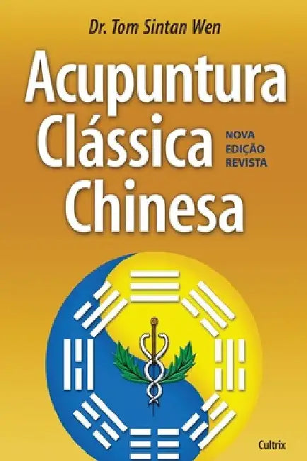 Acupuntura Clássica Chinesa by Tom Sintan Wen