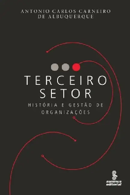 Terceiro setor - História e gestão de organizações by Antonio Carlos Carneiro de Albuquerque