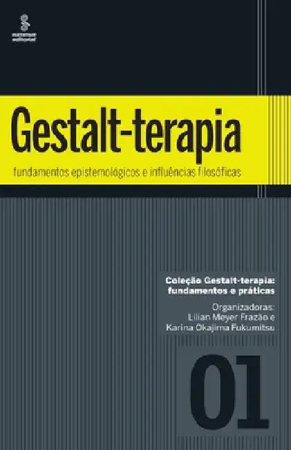 Gestalt-terapia: fundamentos epistemológicos e influências filosóficas by Lilian Meyer Frazão