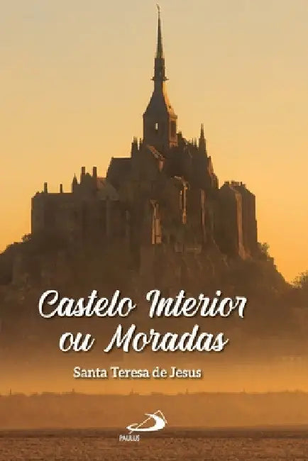 Castelo interior ou moradas by Santa Teresa De Jesus