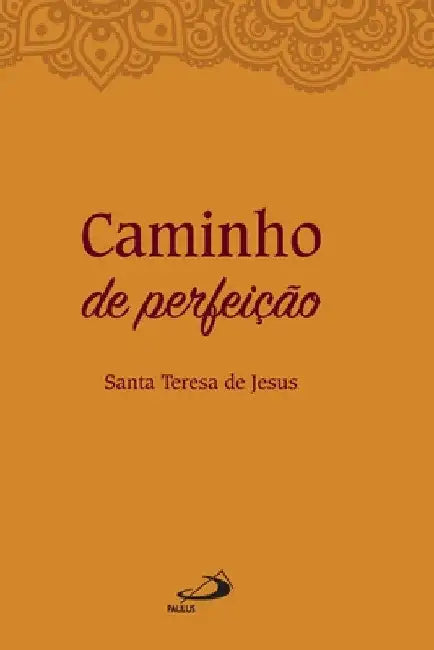 Caminho de perfeição by Santa Teresa De Jesus