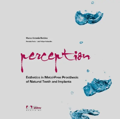 Perception Esthetics in Metal-Free Prosthesis of Natural Teeth & Implants by Bottino