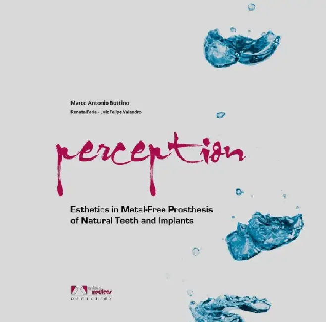 Perception Esthetics in Metal-Free Prosthesis of Natural Teeth & Implants by Bottino