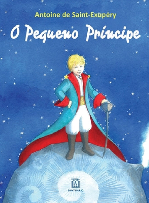 O pequeno príncipe by Antoine de Saint-Exupéry