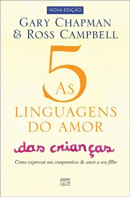 As 5 linguagens do amor das crianças: Como expressar um compromisso de amor a seu filho by Chapman, Gary