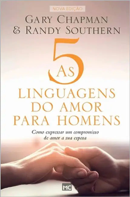 As 5 linguagens do amor para homens: Como expressar um compromisso de amor a sua esposa by Chapman, Gary
