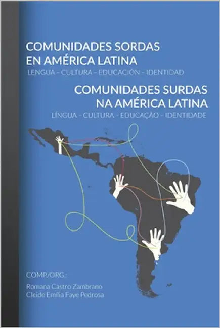 Comunidades Sordas en América Latina - Comunidades Surdas na América Latina: Lengua - Cultura - Educación - Identidad -- Língua - Cultura - Educação - by Faye Pedrosa, Cleide Emília