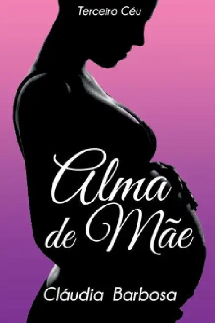 Alma De Mãe by Barbosa Cláudia