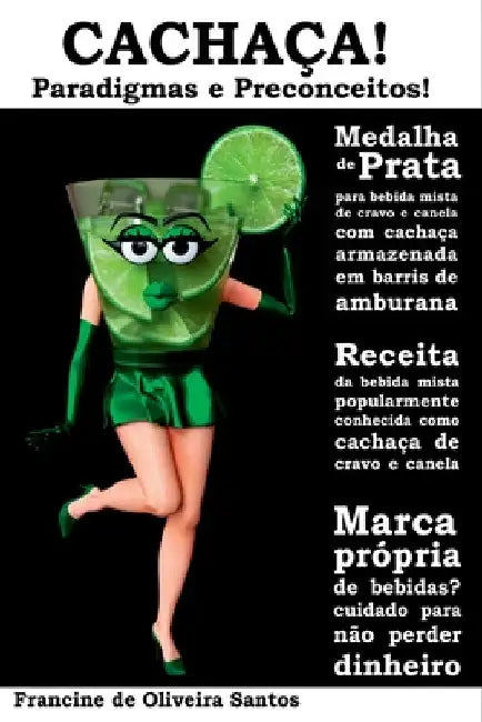 Cachaça! Paradigmas E Preconceitos! by Santos Francine