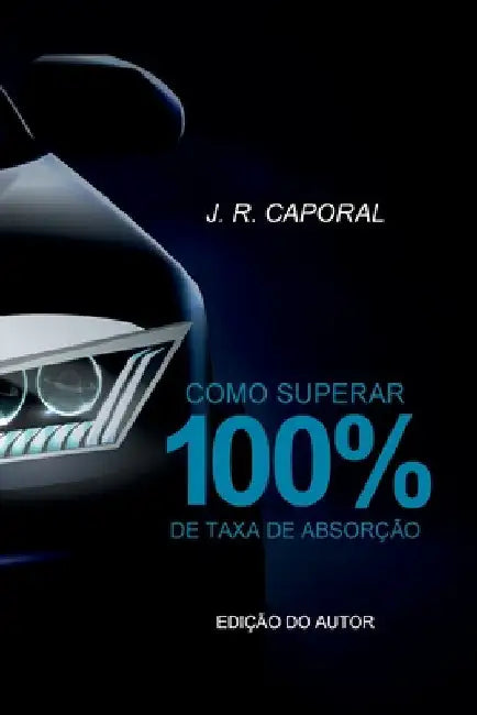 Como Superar 100% De Taxa De Absorçao by Caporal J