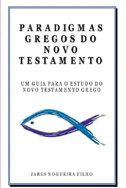 Paradigmas Gregos Do Novo Testamento by Filho Jabes