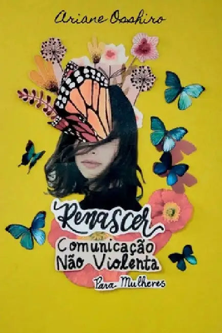 Renascer - Comunicação Não Violenta Para Mulheres by Osshiro Ariane
